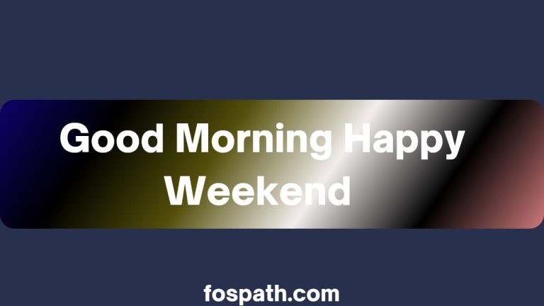 60 Sweet Happy Weekend Greetings, Wishes, Messages and Quotes,