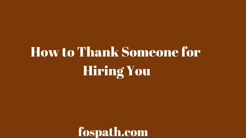 How To Thank Someone For Hiring You