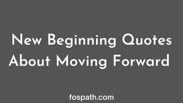 55 Positive New Beginning Quote About Move Forward and Never Look Back