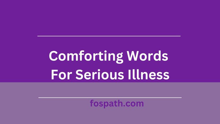41 Appropriate and Comforting Words For Serious Illness