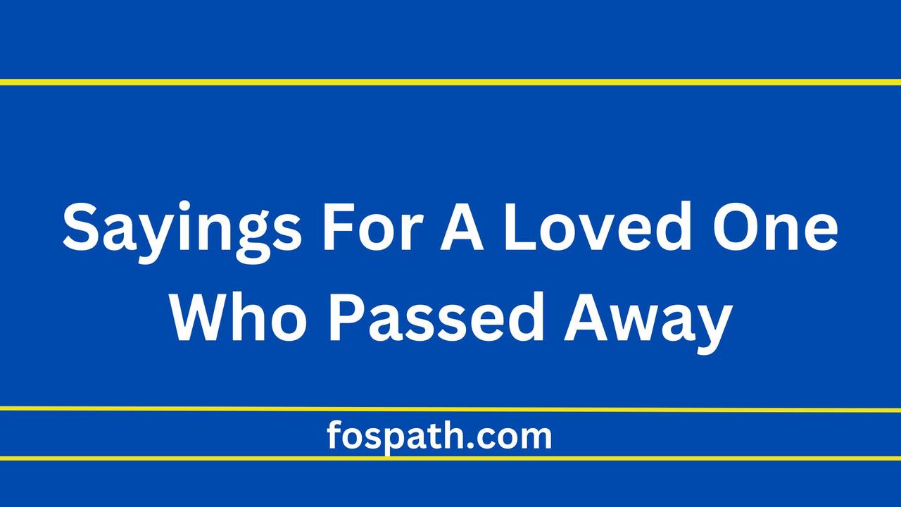 Sayings For A Loved One Who Passed Away